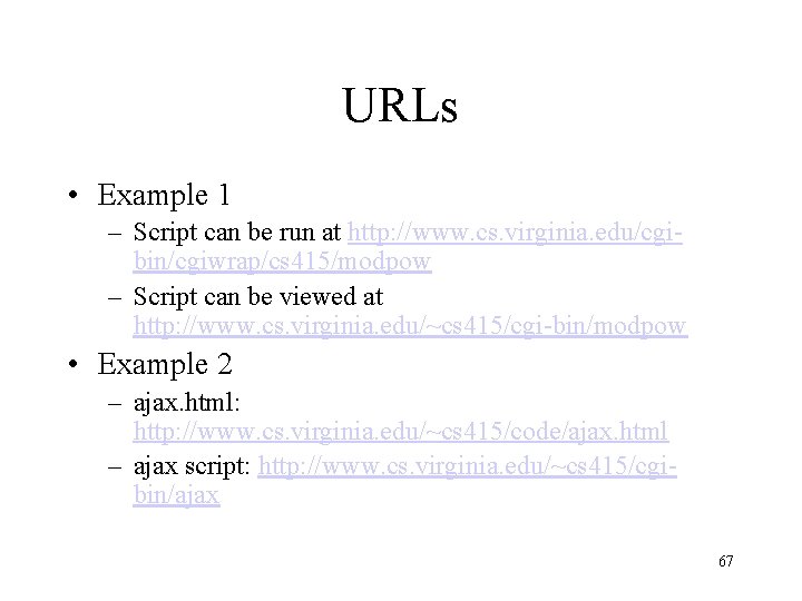 URLs • Example 1 – Script can be run at http: //www. cs. virginia.