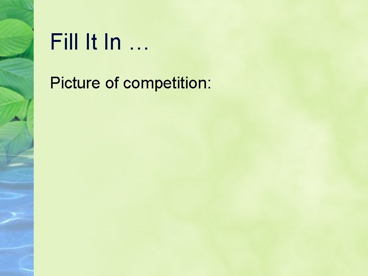 Fill It In … Picture of competition: 