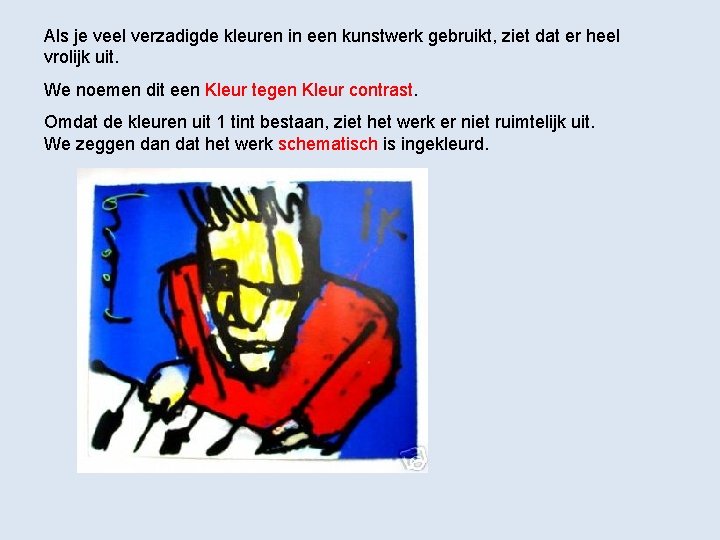 Als je veel verzadigde kleuren in een kunstwerk gebruikt, ziet dat er heel vrolijk