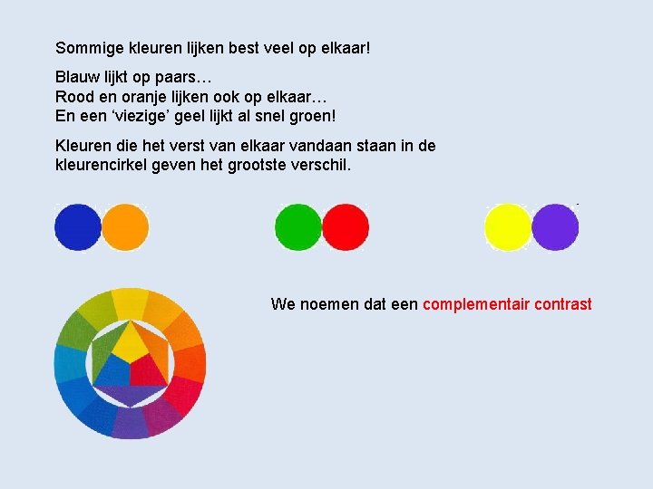 Sommige kleuren lijken best veel op elkaar! Blauw lijkt op paars… Rood en oranje