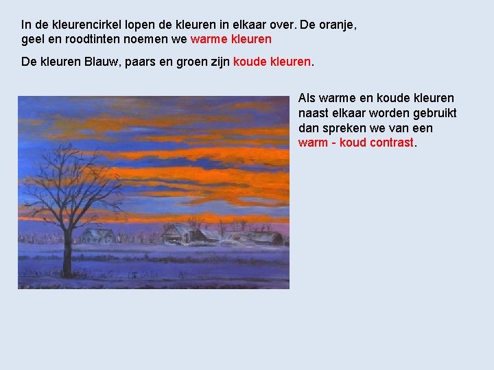 In de kleurencirkel lopen de kleuren in elkaar over. De oranje, geel en roodtinten