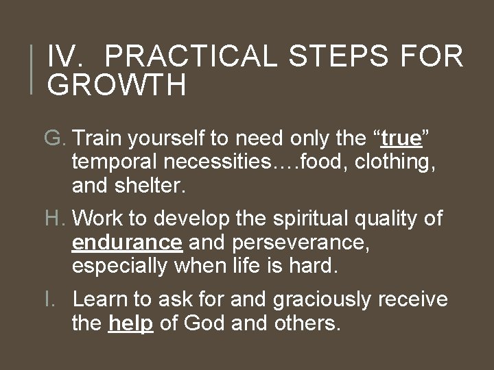 IV. PRACTICAL STEPS FOR GROWTH G. Train yourself to need only the “true” temporal