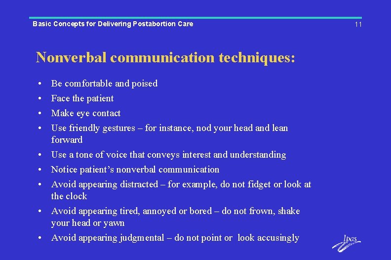 Basic Concepts for Delivering Postabortion Care Nonverbal communication techniques: • • • Be comfortable