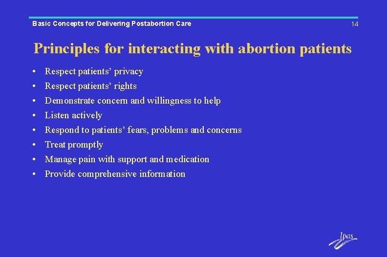 Basic Concepts for Delivering Postabortion Care 14 Principles for interacting with abortion patients •