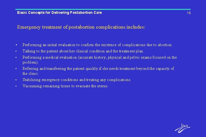 Basic Concepts for Delivering Postabortion Care Emergency treatment of postabortion complications includes: • •