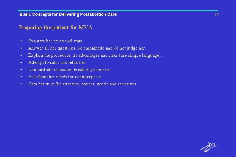 Basic Concepts for Delivering Postabortion Care Preparing the patient for MVA • • Evaluate