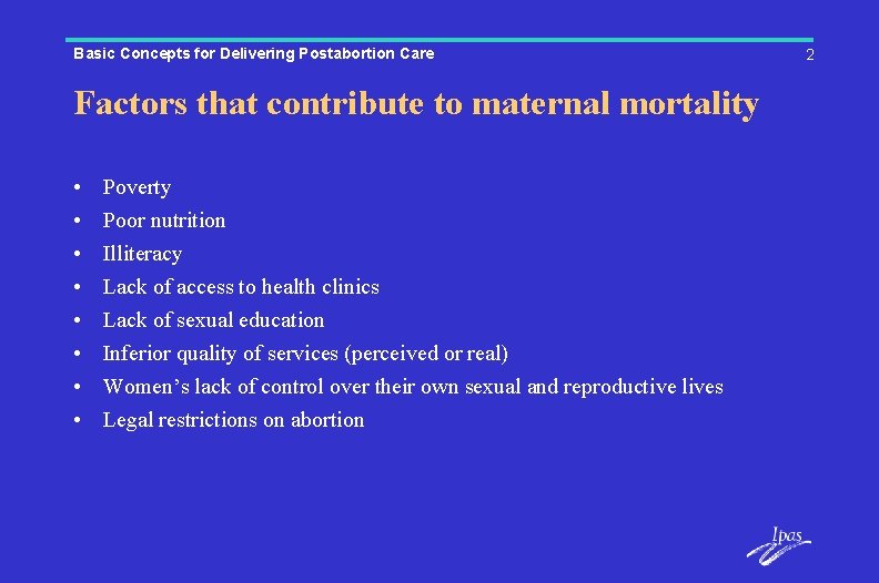 Basic Concepts for Delivering Postabortion Care Factors that contribute to maternal mortality • •