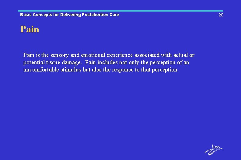 Basic Concepts for Delivering Postabortion Care Pain is the sensory and emotional experience associated