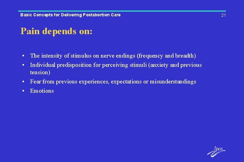 Basic Concepts for Delivering Postabortion Care Pain depends on: • The intensity of stimulus