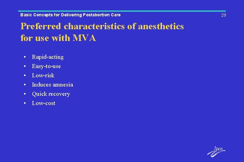 Basic Concepts for Delivering Postabortion Care Preferred characteristics of anesthetics for use with MVA