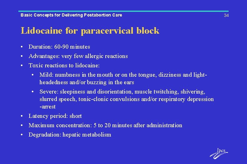 Basic Concepts for Delivering Postabortion Care Lidocaine for paracervical block • Duration: 60 -90