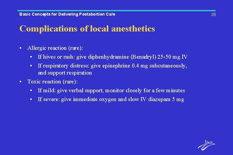 Basic Concepts for Delivering Postabortion Care Complications of local anesthetics • Allergic reaction (rare):