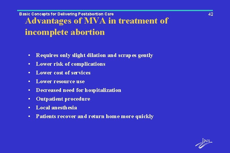 Basic Concepts for Delivering Postabortion Care Advantages of MVA in treatment of incomplete abortion