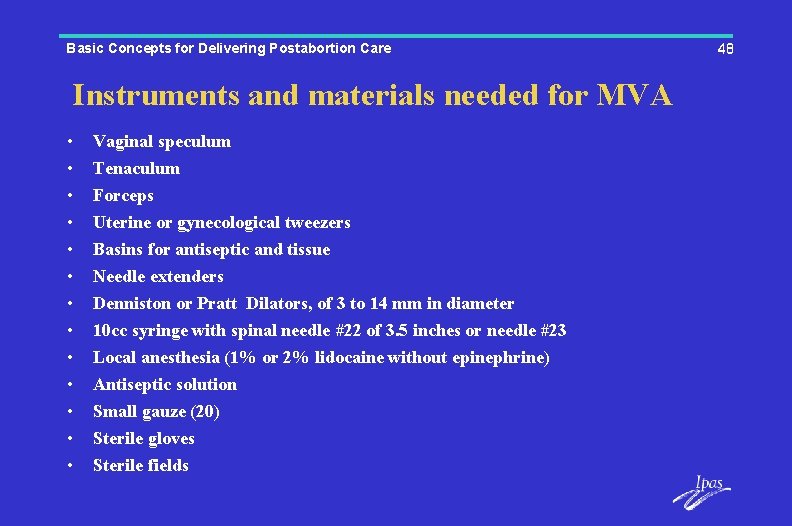 Basic Concepts for Delivering Postabortion Care Instruments and materials needed for MVA • •