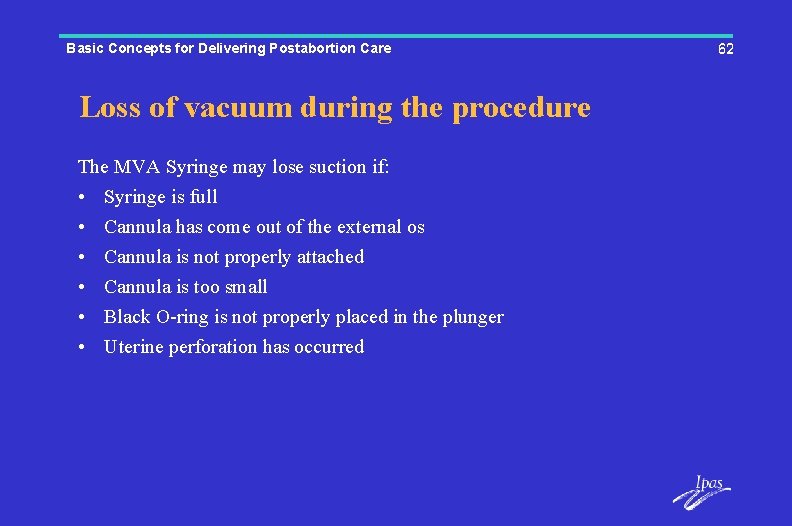 Basic Concepts for Delivering Postabortion Care Loss of vacuum during the procedure The MVA