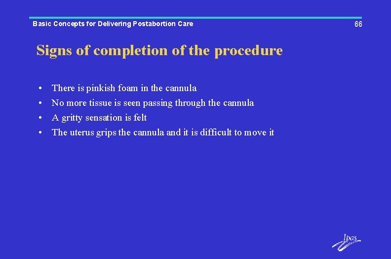 Basic Concepts for Delivering Postabortion Care Signs of completion of the procedure • •