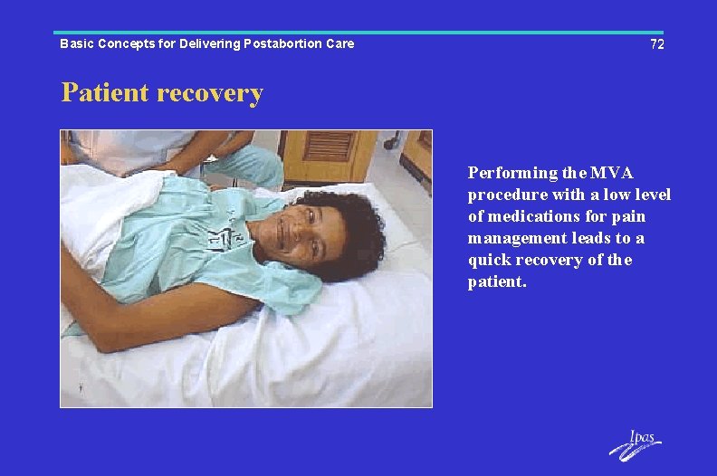 Basic Concepts for Delivering Postabortion Care 72 Patient recovery Performing the MVA procedure with