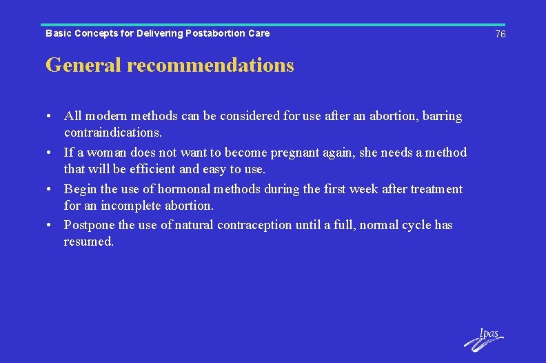 Basic Concepts for Delivering Postabortion Care General recommendations • All modern methods can be