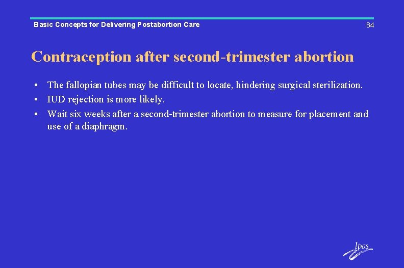 Basic Concepts for Delivering Postabortion Care 84 Contraception after second-trimester abortion • The fallopian