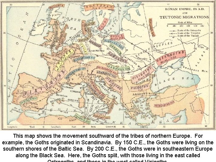 This map shows the movement southward of the tribes of northern Europe. For example,
