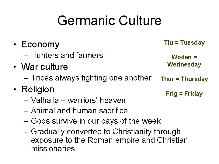 Germanic Culture • Economy – Hunters and farmers • War culture – Tribes always