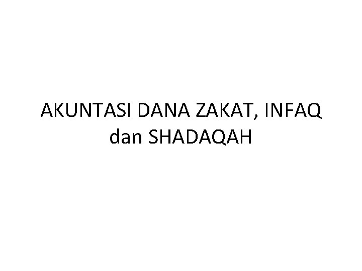 AKUNTASI DANA ZAKAT, INFAQ dan SHADAQAH 