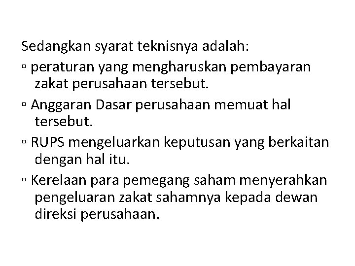 Sedangkan syarat teknisnya adalah: ▫ peraturan yang mengharuskan pembayaran zakat perusahaan tersebut. ▫ Anggaran