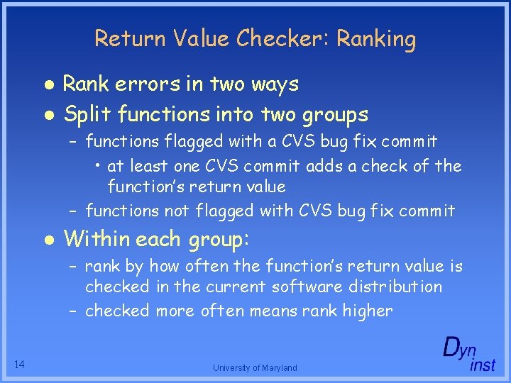 Return Value Checker: Ranking l l Rank errors in two ways Split functions into