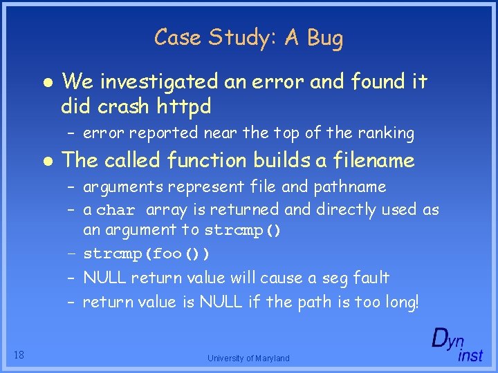 Case Study: A Bug l We investigated an error and found it did crash