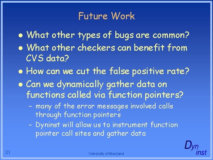 Future Work l l What other types of bugs are common? What other checkers