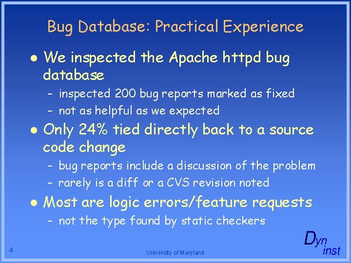 Bug Database: Practical Experience l We inspected the Apache httpd bug database – inspected