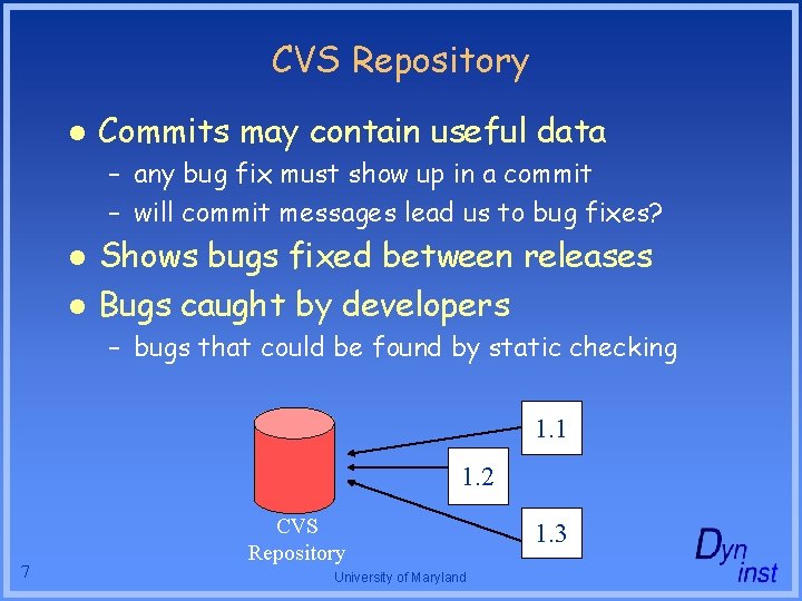 CVS Repository l Commits may contain useful data – any bug fix must show