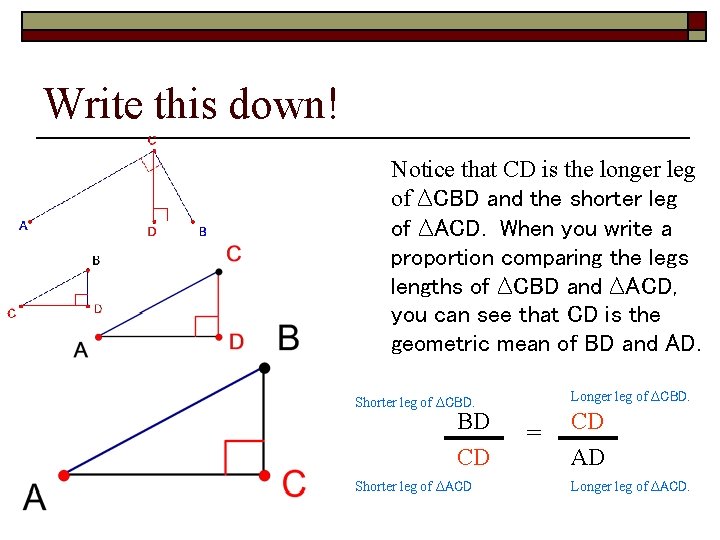 Write this down! Notice that CD is the longer leg of ∆CBD and the Write this down! Notice that CD is the longer leg of ∆CBD and the