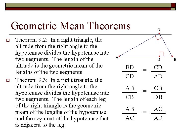 Geometric Mean Theorems o o Theorem 9. 2: In a right triangle, the altitude