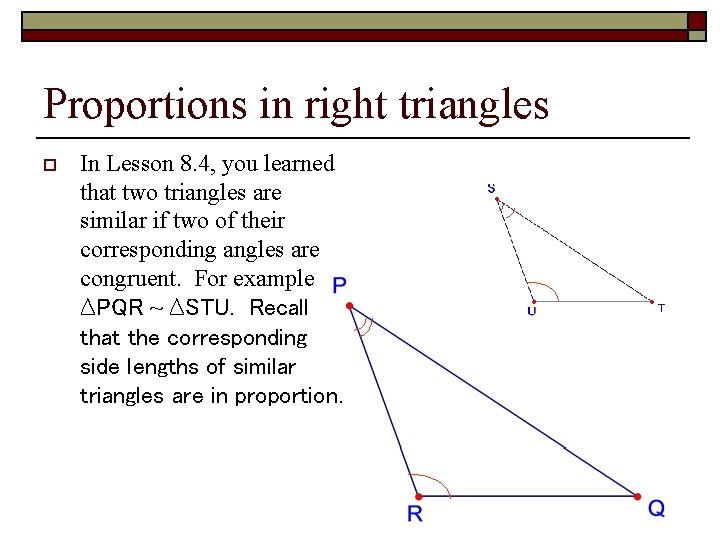 Proportions in right triangles o In Lesson 8. 4, you learned that two triangles Proportions in right triangles o In Lesson 8. 4, you learned that two triangles