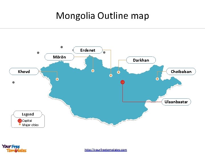 Mongolia Outline map Erdenet Mörön Darkhan Khovd Choibalsan Ulaanbaatar Legend Capital Major cities http: