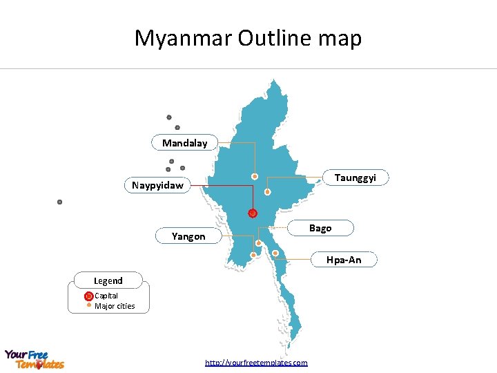 Myanmar Outline map Mandalay Taunggyi Naypyidaw Yangon Bago Hpa-An Legend Capital Major cities http: