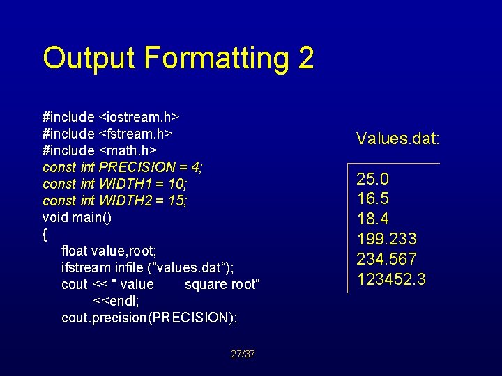 Output Formatting 2 #include <iostream. h> #include <fstream. h> #include <math. h> const int
