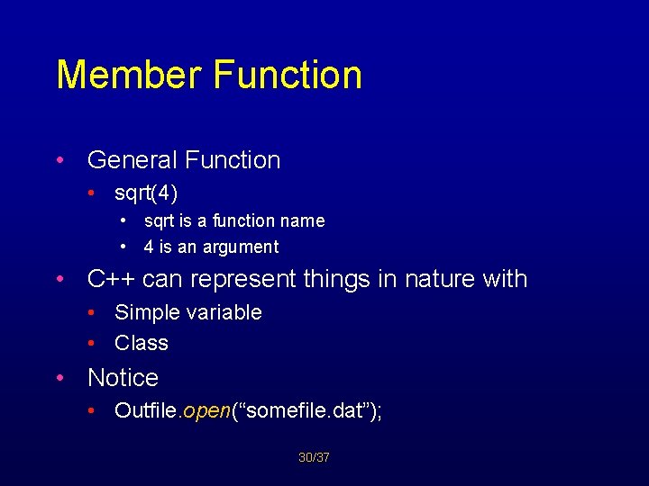 Member Function • General Function • sqrt(4) • sqrt is a function name •