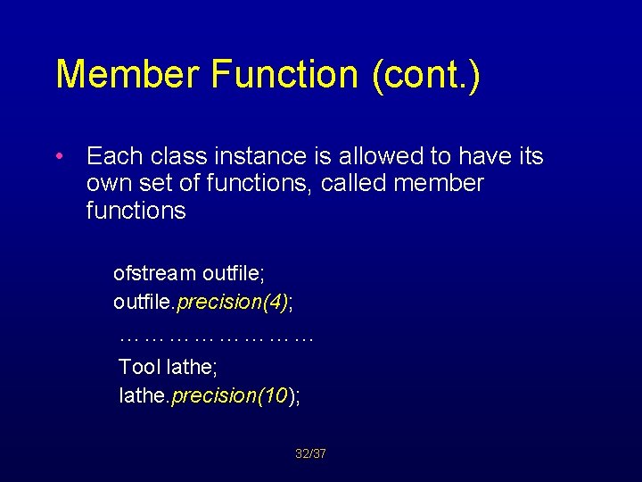 Member Function (cont. ) • Each class instance is allowed to have its own