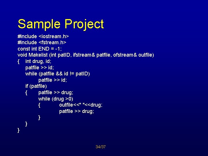 Sample Project #include <iostream. h> #include <fstream. h> const int END = -1; void