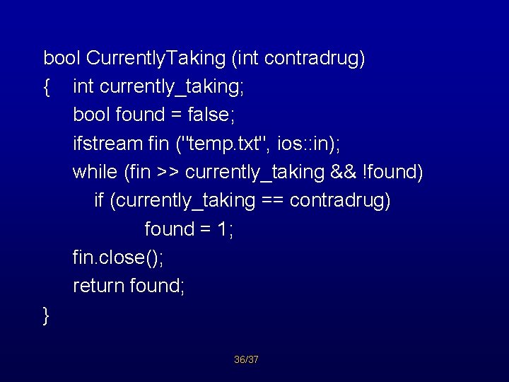 bool Currently. Taking (int contradrug) { int currently_taking; bool found = false; ifstream fin