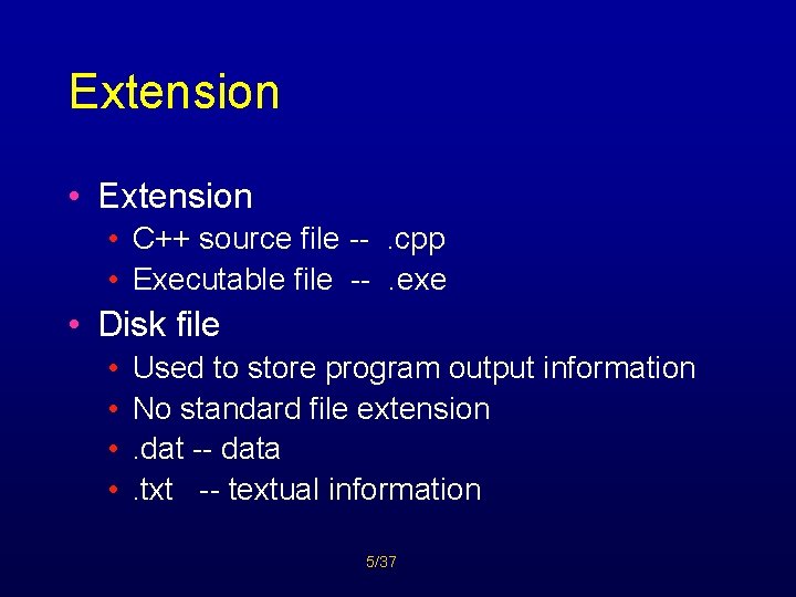 Extension • C++ source file --. cpp • Executable file --. exe • Disk