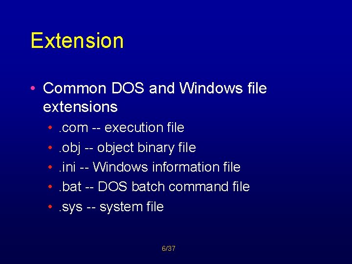 Extension • Common DOS and Windows file extensions • • • . com --