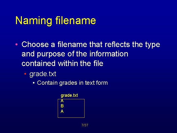 Naming filename • Choose a filename that reflects the type and purpose of the