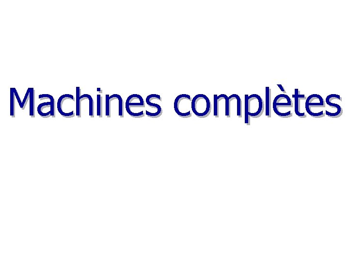Machines complètes 