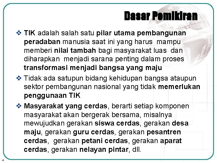 Dasar Pemikiran v TIK adalah satu pilar utama pembangunan peradaban manusia saat ini yang