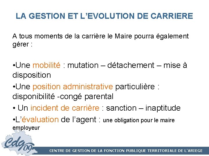 LA GESTION ET L’EVOLUTION DE CARRIERE A tous moments de la carrière le Maire