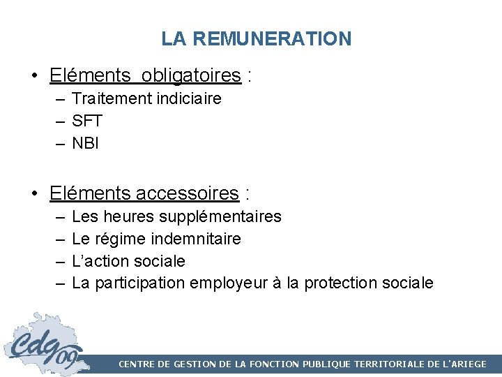 LA REMUNERATION • Eléments obligatoires : – Traitement indiciaire – SFT – NBI •