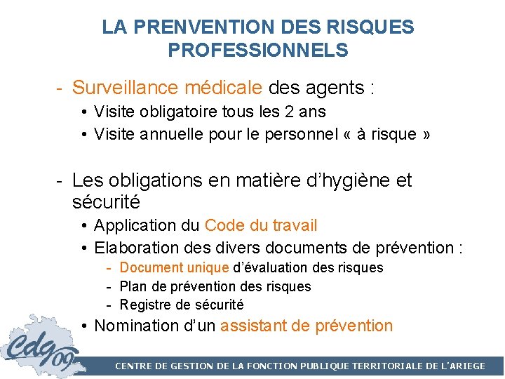 LA PRENVENTION DES RISQUES PROFESSIONNELS - Surveillance médicale des agents : • Visite obligatoire